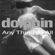 Dolphin - Any Thing At All