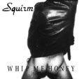 Squirm - Whip Me Honey